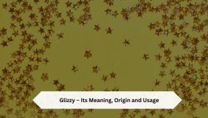 Glizzy – Its Meaning, Origin and Usage - curiositytop.com