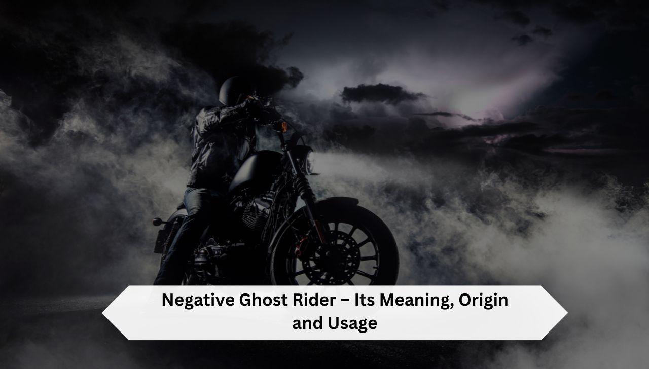 Negative-Ghost-Rider-Meaning