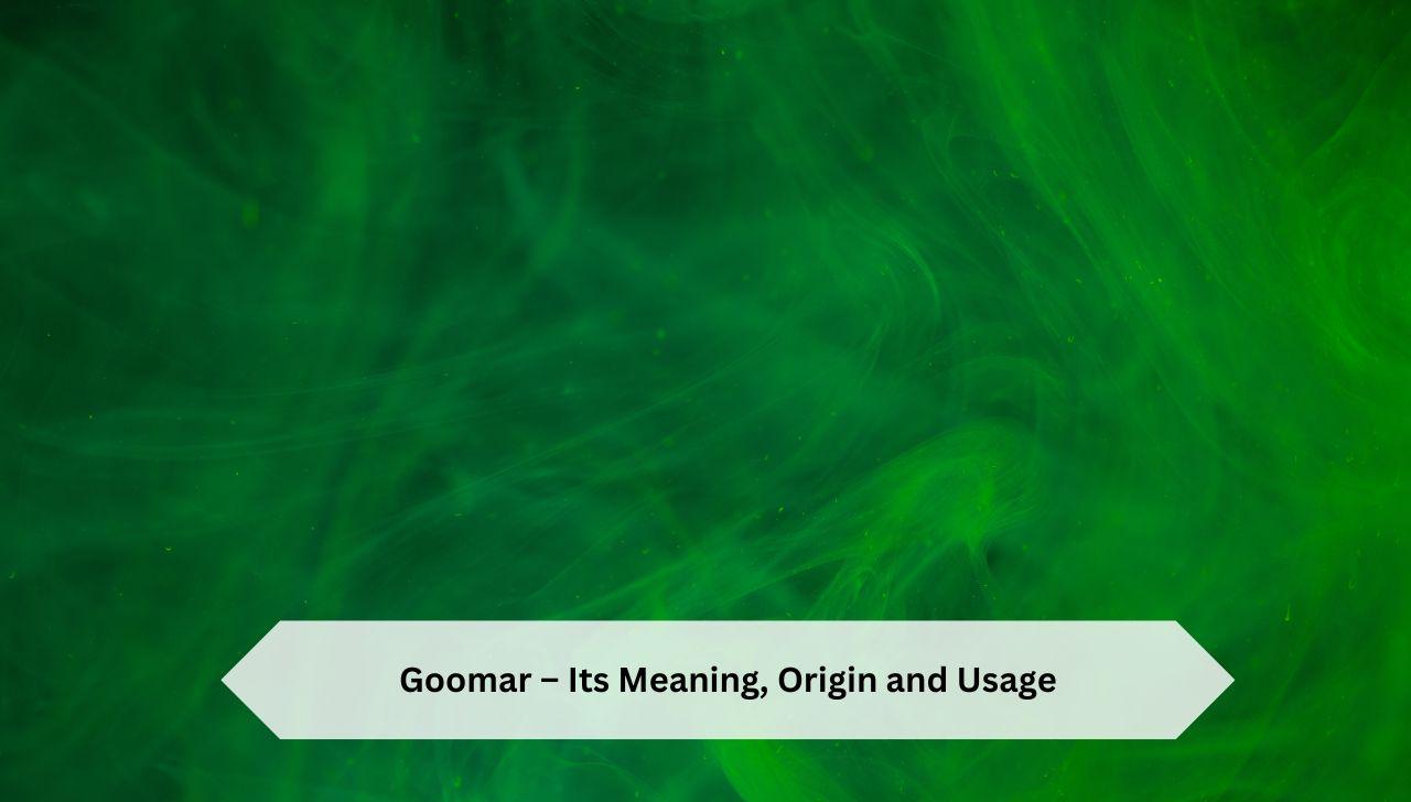 Goomar-Its-Meaning-Origin-and-Usage