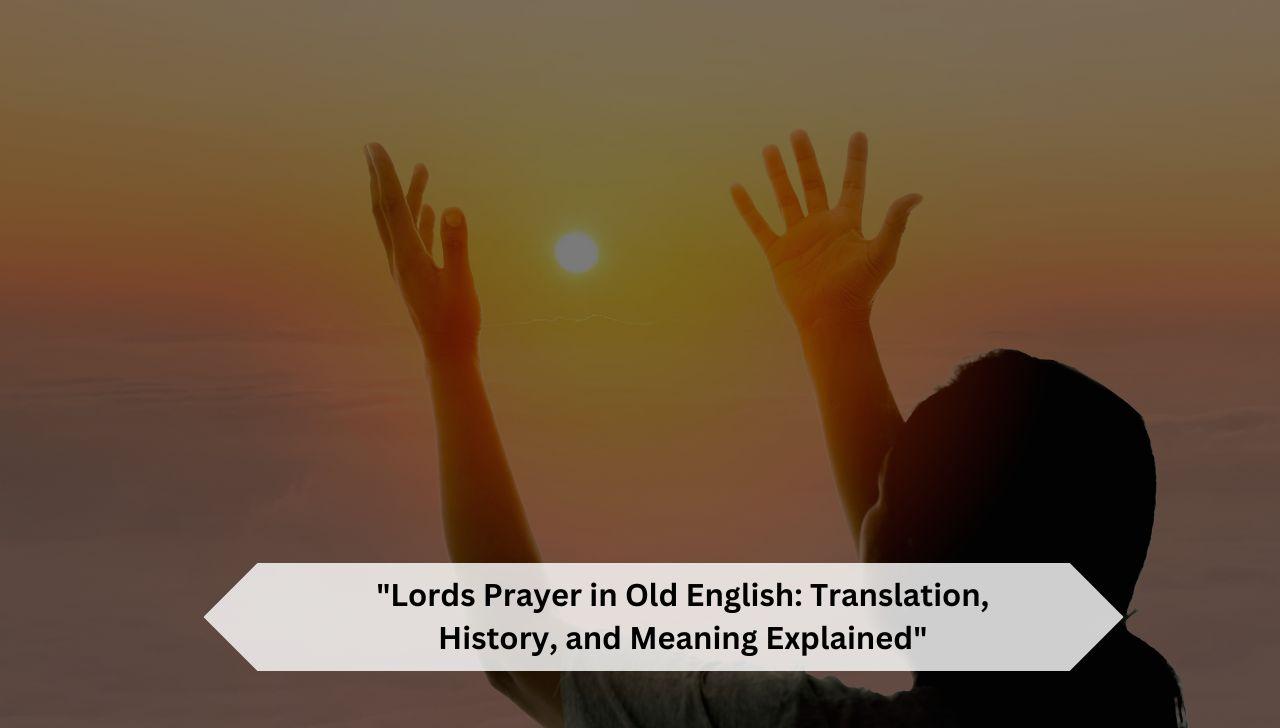 Lords-Prayer-in-Old-English-Meaning-