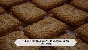 Risk-It-For-The-Biscuit