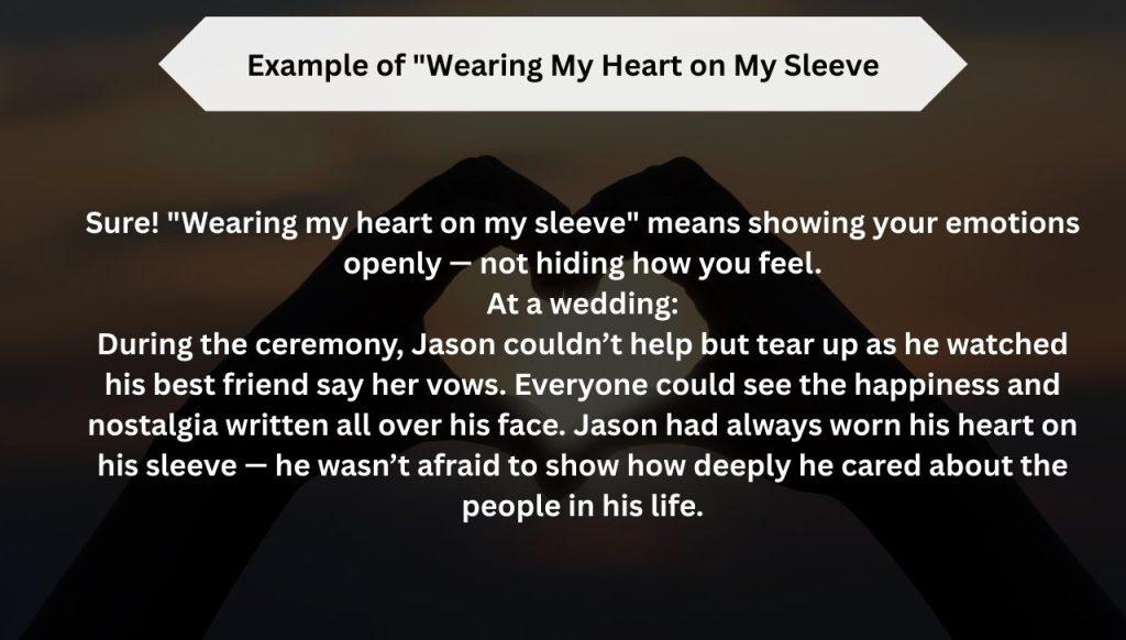 Example of "Wearing My Heart on My Sleeve