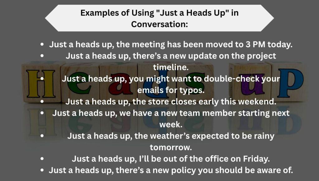 Examples of Using "Just a Heads Up" in Conversation: